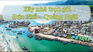 Xây nhà trọn gói Đức Phổ đang ngày càng tăng cao