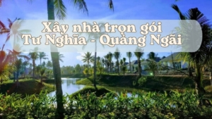 Đôi nét về xây nhà trọn gói Tư Nghĩa